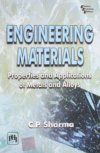 Engineering Materials : Properties And Applications Of Metals And Alloys