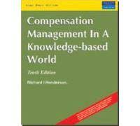 Compensation Management In A Knowledge-Based World (Tenth Edition)