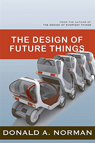 THE DESIGN OF FUTURE THINGS