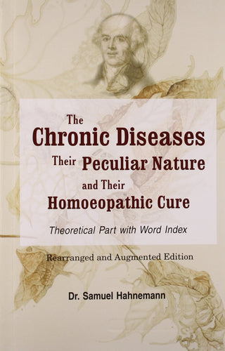 The Chronic Diseases Their Peculiar Nature and Their Homoeopathic Cure