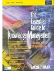 The Essential Guide To Knowledge Management :E-Business And CRM Applications