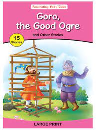 Goro, The Good Ogre And Other Stories
