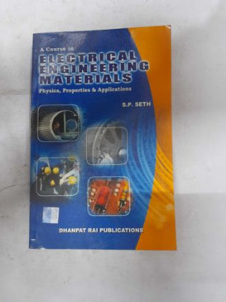 A Course In Electrical Engineering Materials Physics Properties & Applications