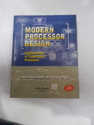 Modern Processor Design : Fundamentals Of Superscalar Processors