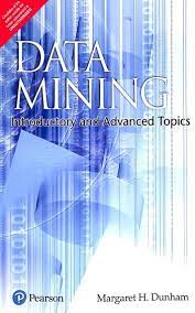 Data Mining: Introductory and Advanced Topics