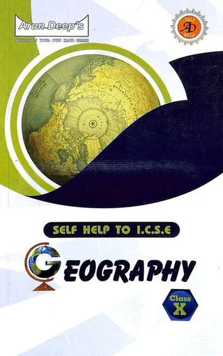 Arun Deep's Self Help To I.C.S.E. Geography Class X