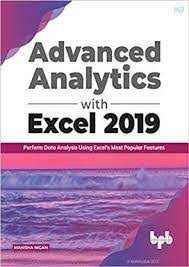 Advanced Analytics With Excel 2019 Perform Data Analysis Using Excel's Most Popular Features