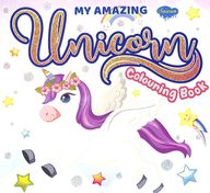 My Amazing Unicorn Colouring Book