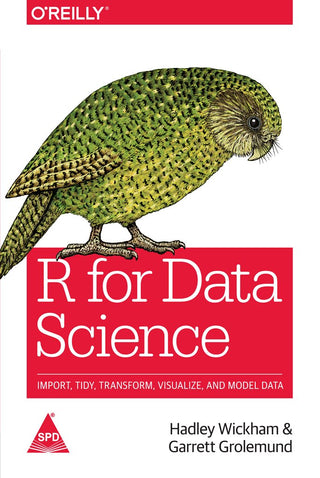 R For Data Science Import, Tidy, Transform, Visualize And Model Data