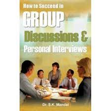 How to Succeed In Group Discussions & Personal Interviews