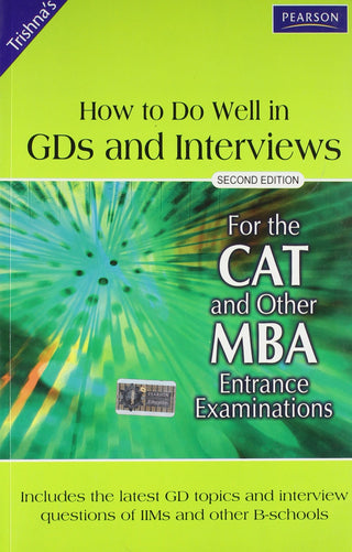 How To Do Well In GDS And Interviews-Second Edition(For The CAT And Other MBA Entrance Examination)