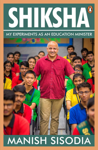 Shiksha: My Experiments As An Education Minister