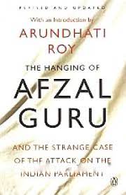 The Hanging Of Afzal Guru : And The Strange Case Of The Attack On The Indian Parliament