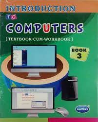 Introduction To Computers (Textbook Cum Workbook) Book 3