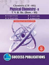 PHYSICAL CHEMISTRY - II T.Y.B.Sc. (SEM VI)