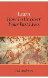 Learn How To Uncover Your Past Lives