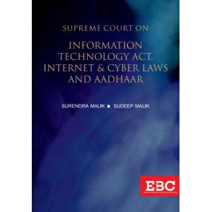 Supreme Court On Information Technology Act, Internet & Cyber Laws And Aadhaar