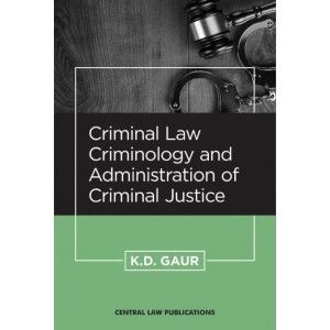 Criminal Law, Criminology And Administration Of Criminal Justice
