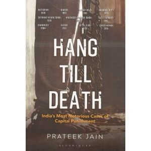 Hang Till Death-India's Most Notorious Cases Of Capital Punishment