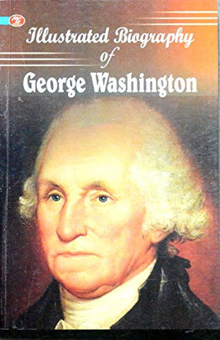 Illustrated Biography Of George Washington