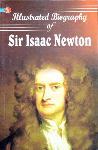 Illustrated Biography Of Sir Isaac Newton