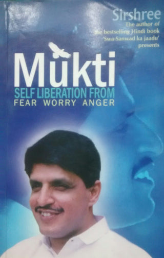 Mukti Self Liberation From Fear Worry Anger