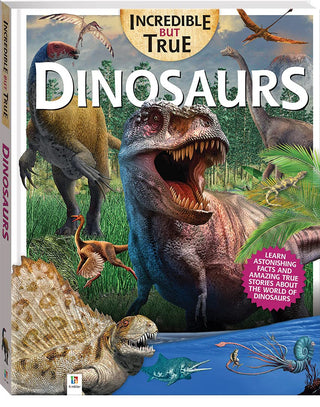 Incredible But True : Dinosaurs