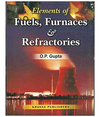 Elements Of Fuels, Furnaces & Refractories