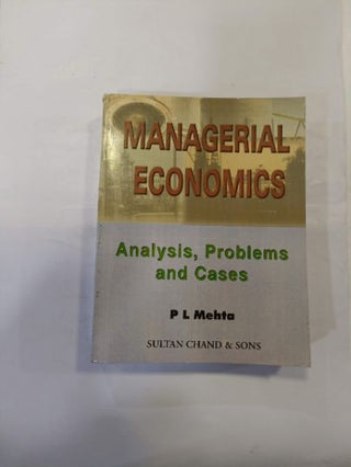 Managerial Economics Analysis, Problems And Cases