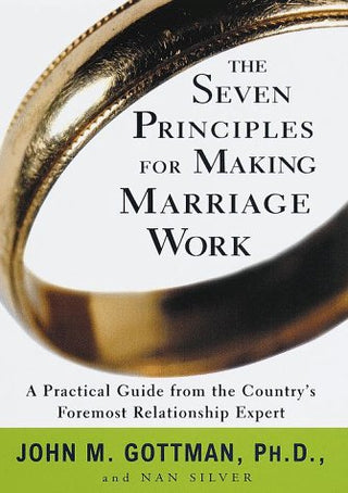 The Seven Principles For Making Marriage Work