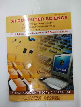 XI Computer Science Computer Software (Paper I) Computer Hardware (Paper II) For F.Y.J.C. Bifocal Computer Science JEE Based Text Book A Textbook On Theory & Practical