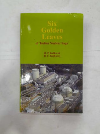 Six Golden Leaves Of 'Indian Nuclear Saga'