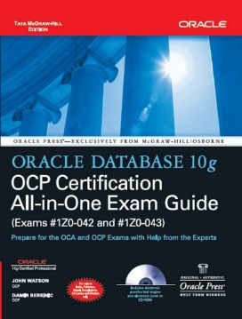 Oracle Database 10g OCP Certification All-in-One (Exams #1Z0-042 And #1Z0-043)