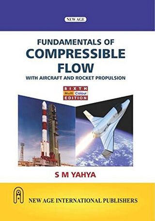 Fundamentals Of Compressible Flow With Aircraft And Rocket Propulsion (Sixth Edition)