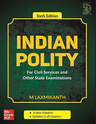 Indian Polity For Civil Services And Other State Examinations (Sixth Edition)