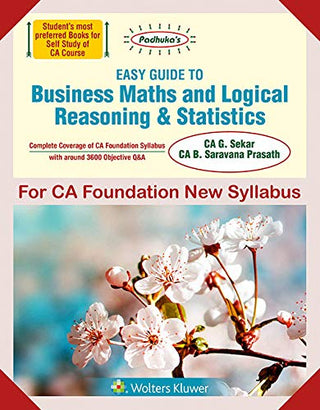 Padhuka's Easy Guide To Business Maths And Logical Reasoning & Statistics For CA Foundation New Syllabus
