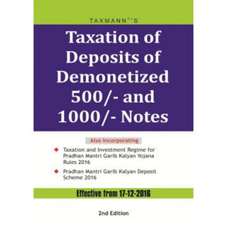 Taxation Of Deposits Of Demonetized 500/- And 1000/- Notes [Effective From 17-12-2016] (2nd Edition)