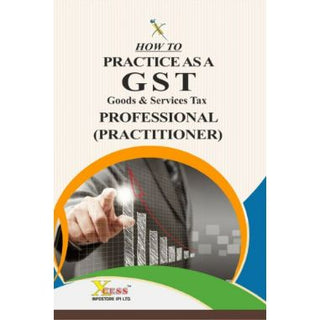 How To Practice As A GST Goods & Services Tax Professional (Practitioner)