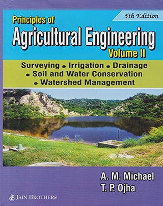 Principles Of : Agricultural Engineering (Volume-II)