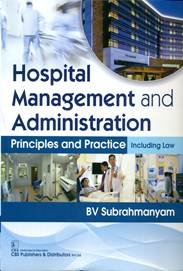 Hospital Management And Administration : Principles And Practice