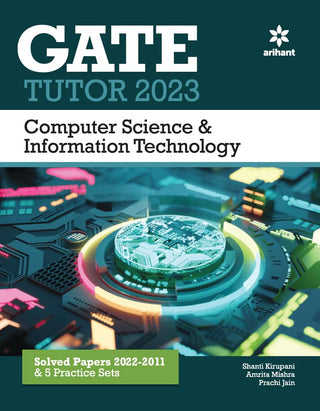 GATE TUTOR 2023 Computer Science And Information Technology Solved Papers 2022-2011 And 5 Practice Sets