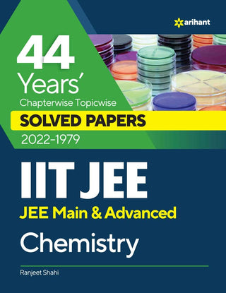 44 Years' Chapterwise Topicwise SOLVED PAPERS 2023-1979 IIT JEE (Jee Main & Advanced) Chemistry