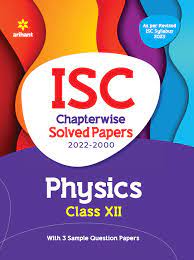 ISC Chapterwise Solved Papers 2022-2000 Physics Class XIII