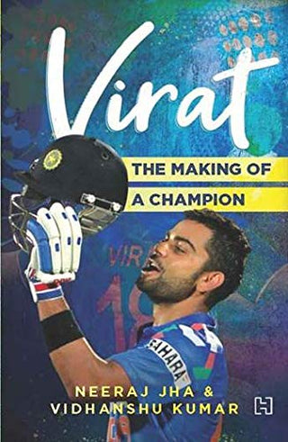 Virat : The Making Of A Champion