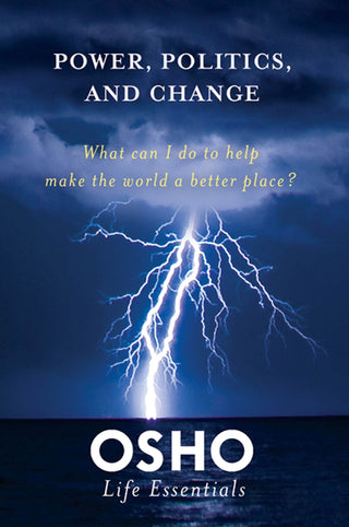 Power, Politics And Change (Osho Life Essentials)