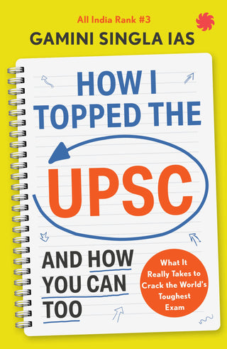 How I Topped The UPSC & How You Can Too