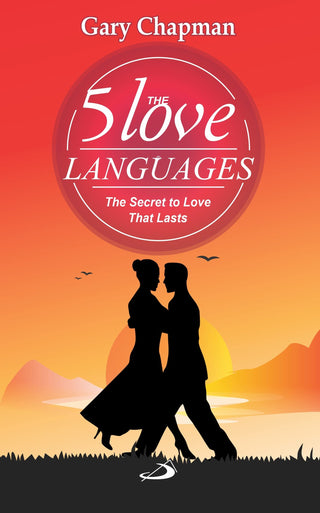 The 5 Love Languages : The Secret To Love That Lasts
