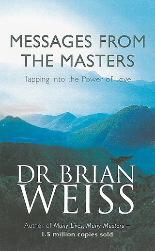 MESSAGES FROM THE MASTERS : Tapping Into The Power Of Love
