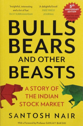 Bulls, Bears And Other Beasts : A Story Of The Indian Stock Market