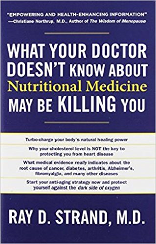What Your Doctor Doesn't Know About Nutritional Medicine May Be Killing You